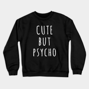 Cute but Psycho Cool Text Crewneck Sweatshirt